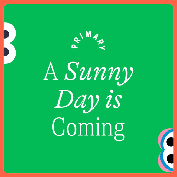 A Sunny Day is Coming
